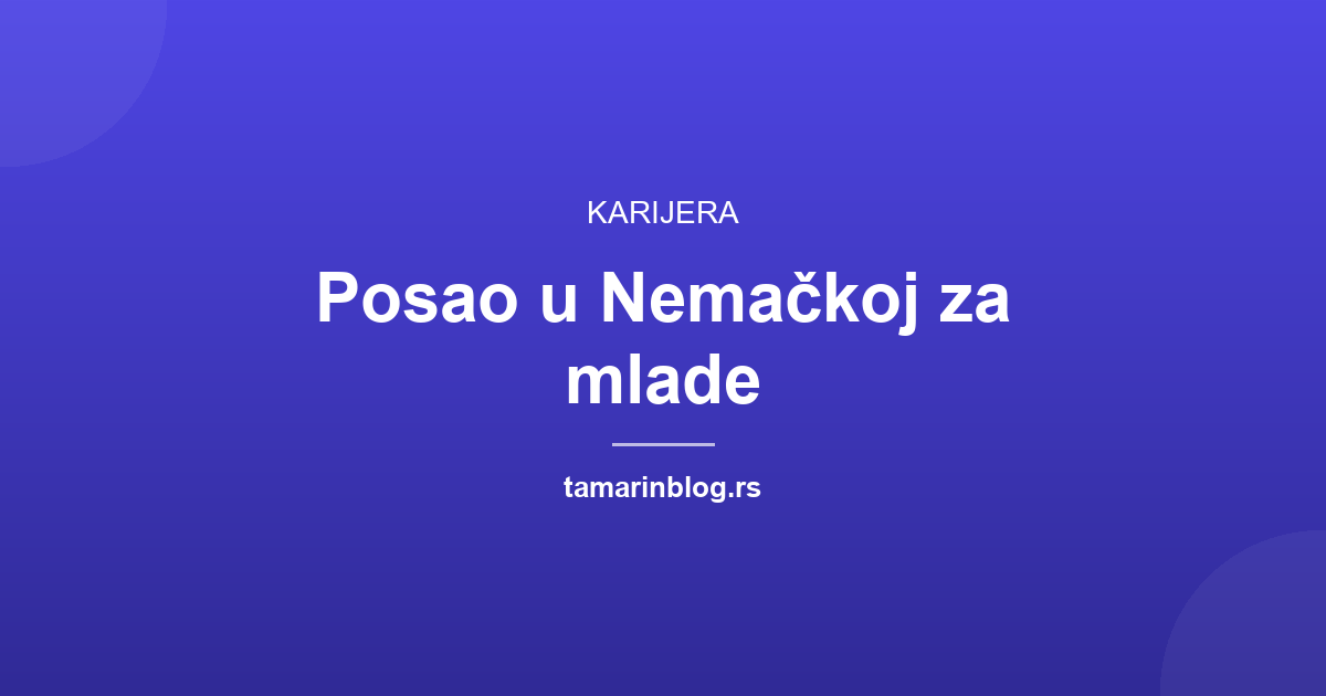 Posao u Nemačkoj za mlade: kako početi